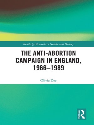 cover image of The Anti-Abortion Campaign in England, 1966-1989